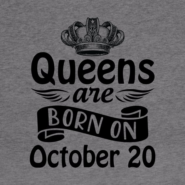 Mother Nana Aunt Sister Daughter Wife Niece Queens Are Born On October 20 Happy Birthday To Me You by joandraelliot